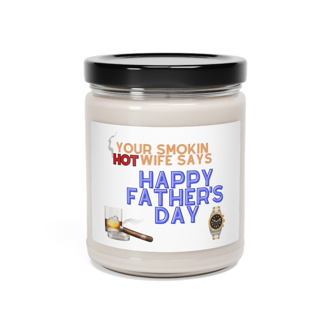 Smokin Hot Wife: Happy Fathers Day | Gift for Dad Scented Soy Candle, 9oz