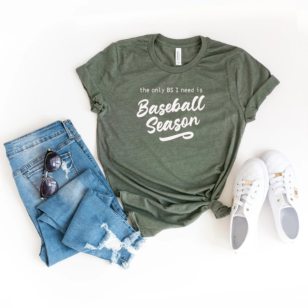 The Only BS I Need Is Baseball Season | Short Sleeve Crew Neck