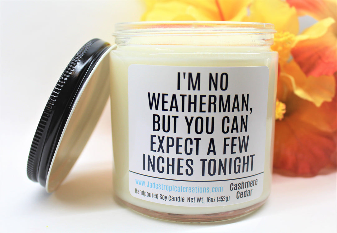 I'm No Weatherman But You Can Expect A few Inches Naughty Candle