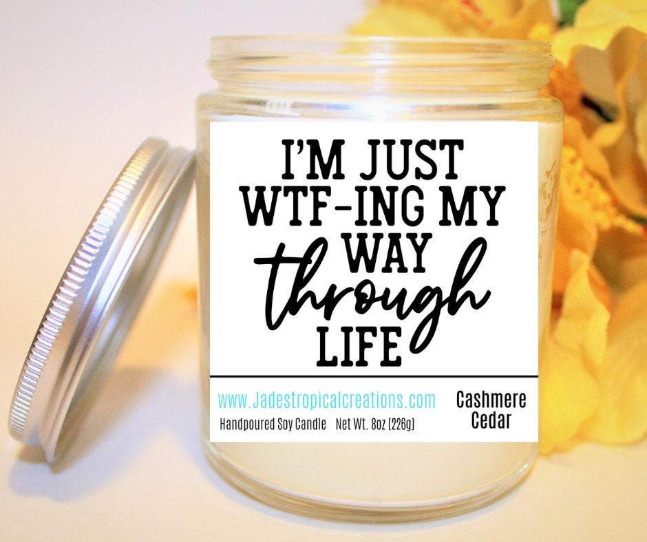 Just Wtfing Through My Life Candle
