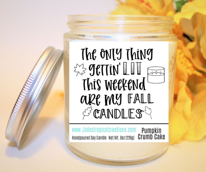 Only Thing Getting Lit This Weekend Are My Fall Candles